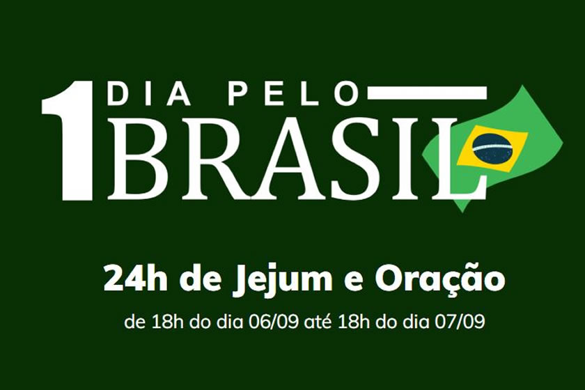 7 de Setembro: Cristãos são convidados para “Um dia pelo Brasil – 24 horas de jejum e oração”